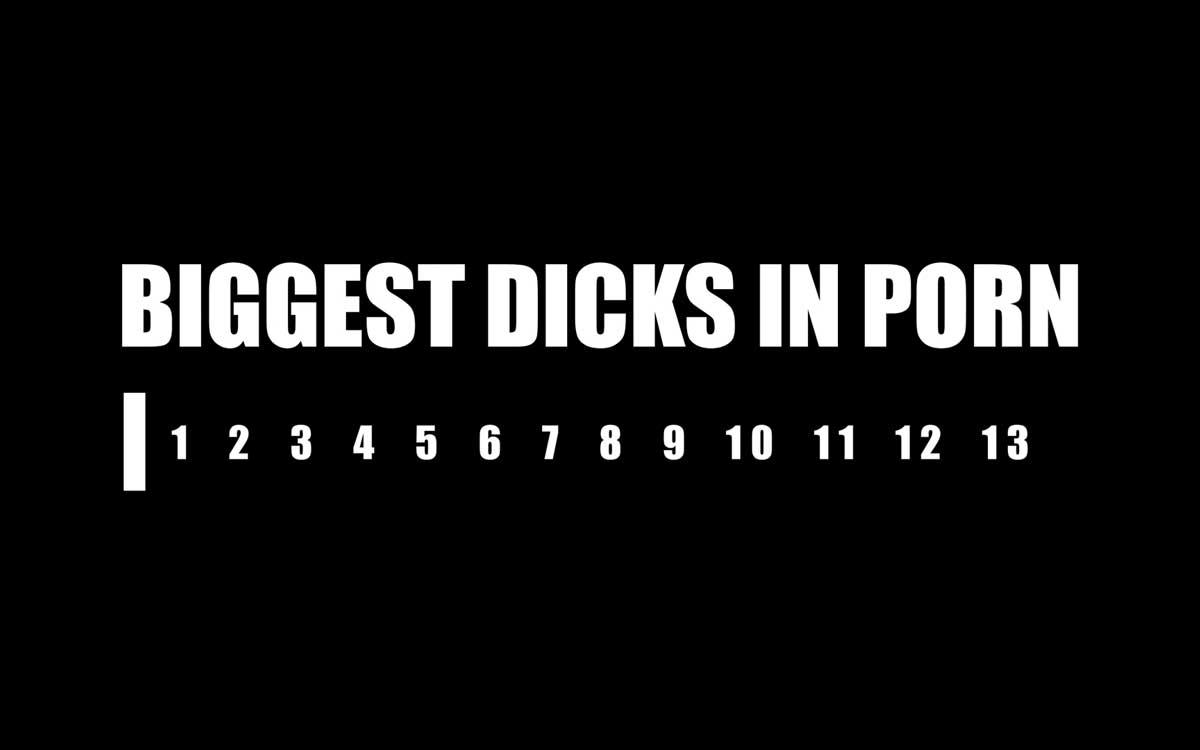 The Biggest Dicks in Porn